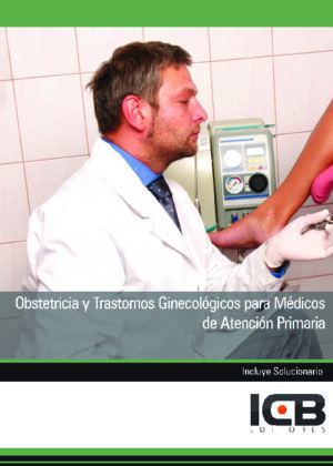 Obstetricia y Trastornos Ginecológicos para Médicos de Atención Primaria