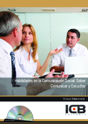 Habilidades en la Comunicacion Social: Saber Comunicar y Escuchar - Incluye Contenido Multimedia