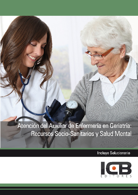 Atención del Auxiliar de Enfermería en Geriatría: Recursos Socio-sanitarios y Salud Mental