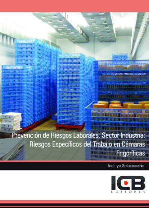 Prevención de Riesgos Laborales. Sector Industria: Riesgos Específicos del Trabajo en Cámaras Frigoríficas