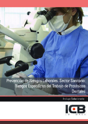 Prevención de Riesgos Laborales. Sector Sanitario: Riesgos Específicos del Trabajo de Protésicos Dentales