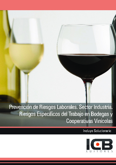 Prevención de Riesgos Laborales. Sector Industria. Riesgos Específicos del Trabajo en Bodegas y Cooperativas Vinícolas