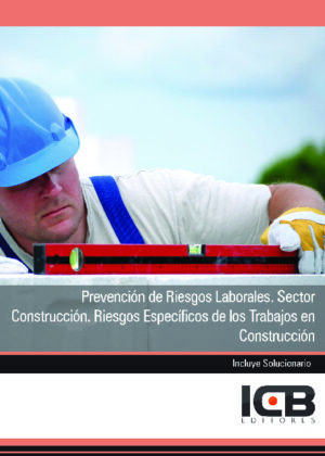 Prevención de Riesgos Laborales. Sector Construcción. Riesgos Específicos de los Trabajos en Construcción