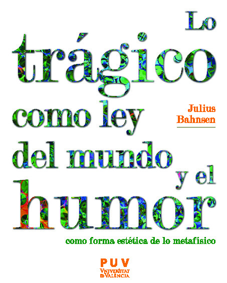 Lo trágico como ley del mundo y el humor como forma estética de lo metafísico