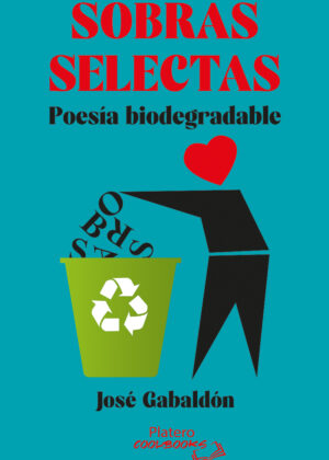 SOBRAS SELECTAS. POESIA BIODEGRADABLE