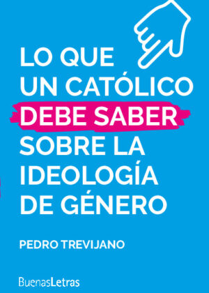 Lo que un católico debe saber sobre ideología de género