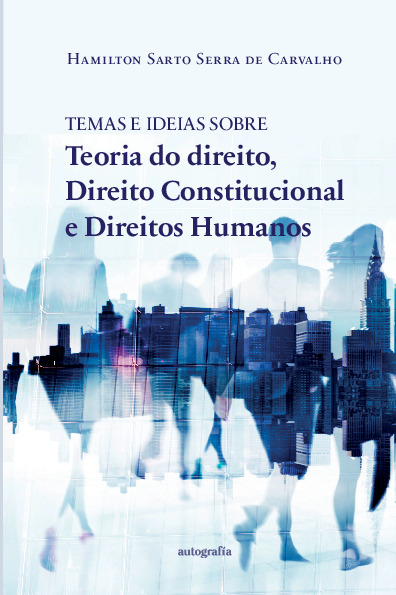 Temas e Ideais sobre Teoria do direito, direito Constitucional e direitos Humanos