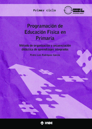 Programación de Educación Física en Primaria. Método de organización y secuenciación didáctica de aprendizajes integrados Primer ciclo