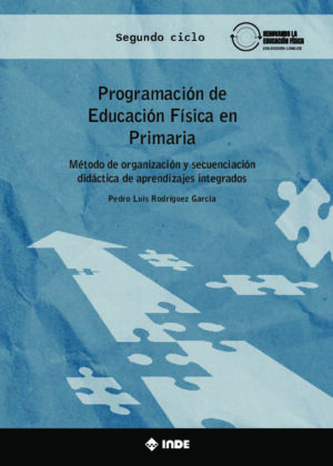 Programación de Educación Física en Primaria. Método de organización y secuenciación didáctica de aprendizajes integrados Segundo ciclo