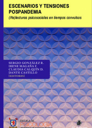 Escenarios y tensiones pospandemia. (Re)lecturas psicosociales en tiempos convulsos