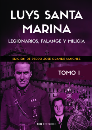 Luys Santa Marina. Obras. Tomo I Legionarios, Falange y Milicia