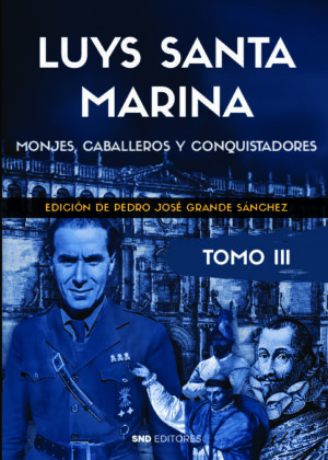 Luys Santa Marina. Obras. Tomo III Monjes, caballeros y conquistadores