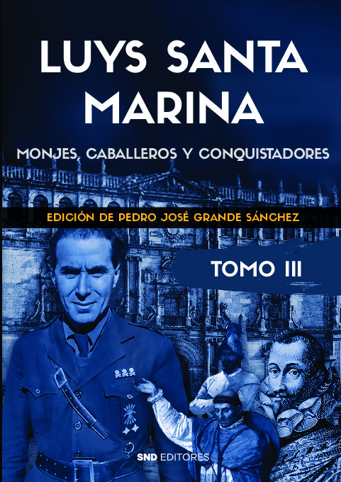 Luys Santa Marina. Obras. Tomo III Monjes, caballeros y conquistadores