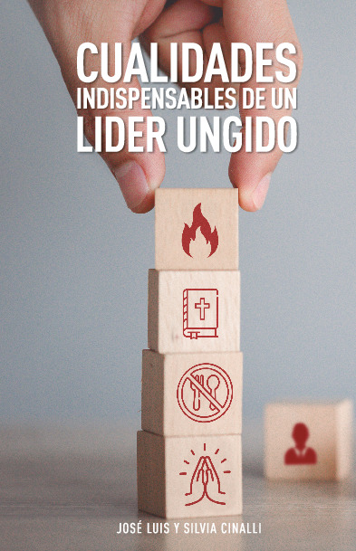 CUALIDADES INDISPENSABLES DE UN LIDER UNGIDO