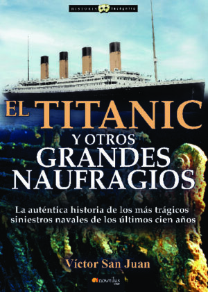 El Titanic y otros grandes naufragios