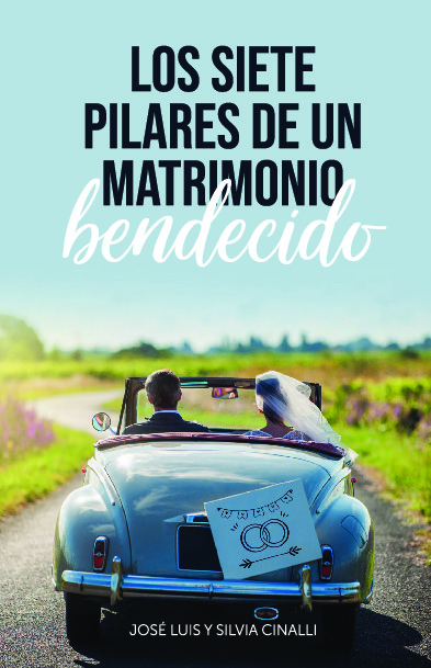 LOS SIETE PILARES DE UN MATRIMONIO BENDECIDO