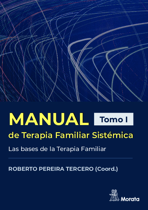 Manual de Terapia Familiar Sistémica. Las bases de la Terapia Familiar. Tomo I