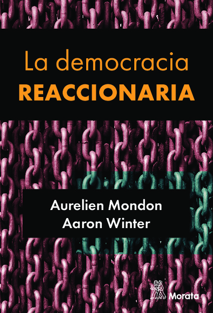 La democracia reaccionaria. La hegemonización del racismo y la ultraderecha populista