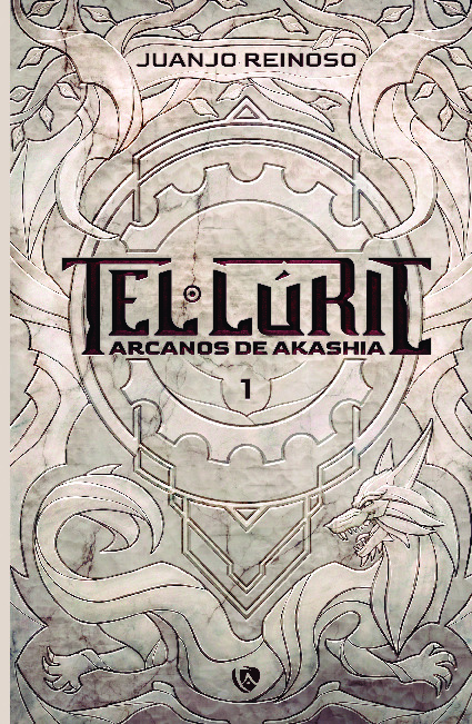 Tel·lúric. Arcanos de Akashia I. Aserción