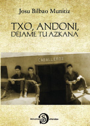 TXO ANDONI, DÉJAME TU AZKANA