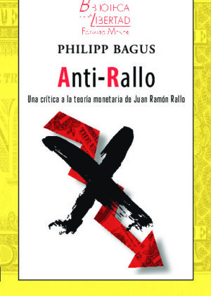 VOL. 49: ANTI-RALLO. Una crítica a la teoría monetaria de Juan Ramón Rallo