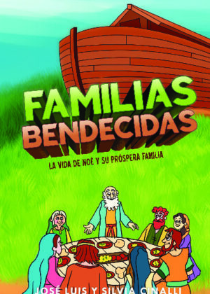 Familias bendecidas: la vida de Noé y su próspera familia