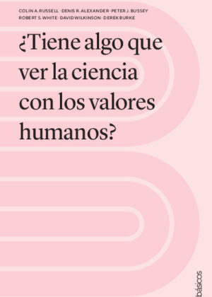 ¿Tiene algo que ver la ciencia con los valores humanos?