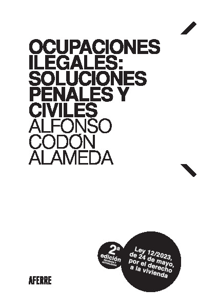 Ocupaciones ilegales: soluciones penales y civiles. 2ª edición, actualizada a la Ley 12/2023, de 24 de mayo, por el derecho a la vivienda