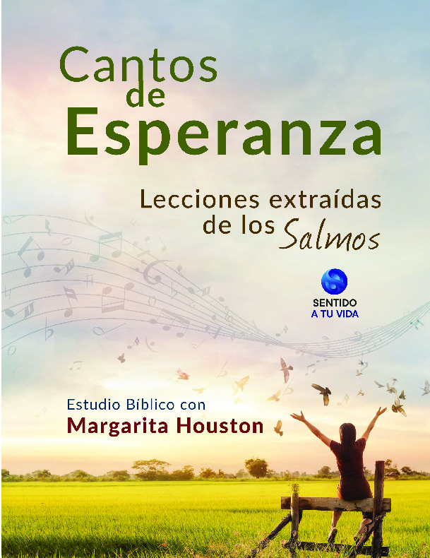Cantos de Esperanza: Lecciones extraídas de los Salmos Cantos de Esperanza: Lecciones extraídas de los Salmos