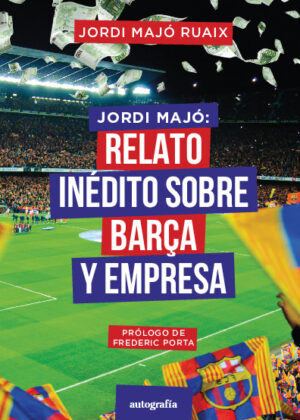 Jordi Majó: Relato inédito sobre el Barça y empresa