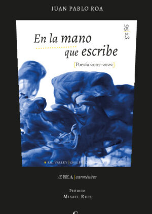 En la mano que escribe (Poesía 2007 – 2022)