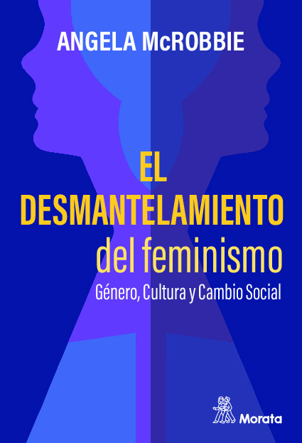 El desmantelamiento del feminismo. Género, Cultura y Cambio Social