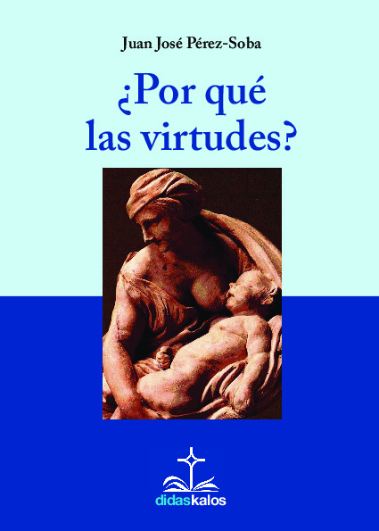 ¿PORQUÉ LAS VIRTUDES?