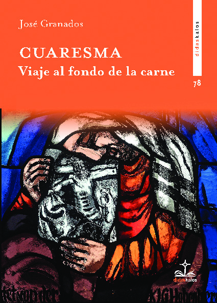 Cuaresma. Viaje al fondo de la carne