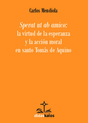 La virtud de la Esperanza y la acción moral en S. Tomás de Aquino