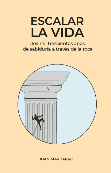 Escalar la vida: Dos mil trescientos años de sabiduría a través de la roca