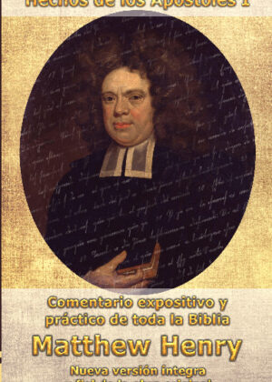 Comentario Matthew Henry - Hechos de los Apóstoles I (INT)