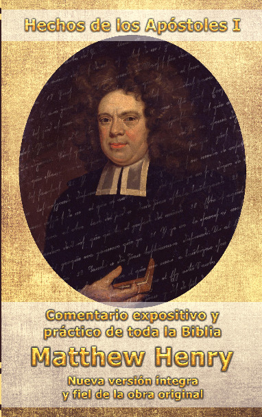 Comentario Matthew Henry - Hechos de los Apóstoles I (INT)