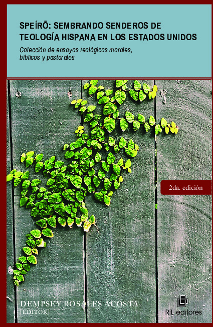 Speírō: sembrando senderos de teología hispana en los Estados Unidos Colección de ensayos teológicos morales, bíblicos y pastorales