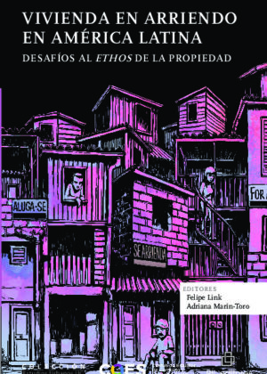 Vivienda en arriendo en América Latina. Desafíos al ethos de la propiedad