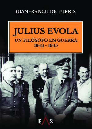 JULIUS EVOLA UN FILÓSOFO EN GUERRA 1943-1945