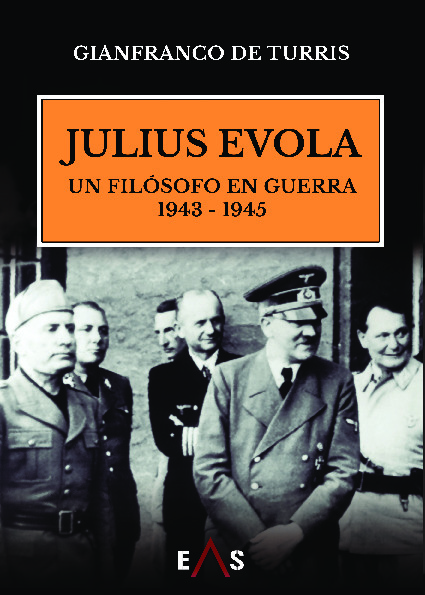 JULIUS EVOLA UN FILÓSOFO EN GUERRA 1943-1945