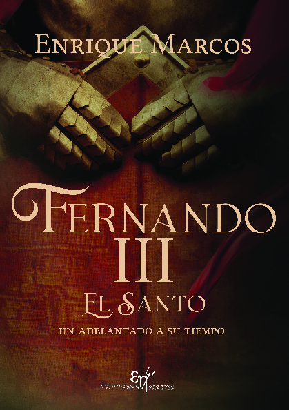 FERNANDO III EL SANTO, UN ADELANTADO A SU TIEMPO