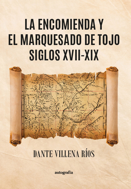 La encomienda y el marquesado de Tojo siglos XVII-XIX