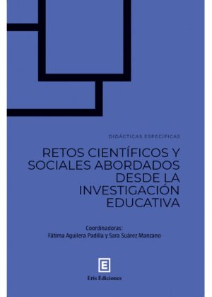 Didácticas específicas: retos científicos y sociales abordados desde la investigación educativa