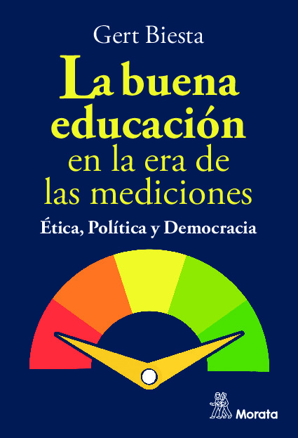 La buena educación en la era de las mediciones. Ética, Política y Democracia