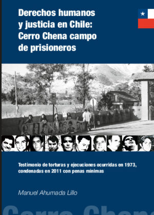 Derechos humanos y justicia en Chile: Cerro Chena campo de prisioneros