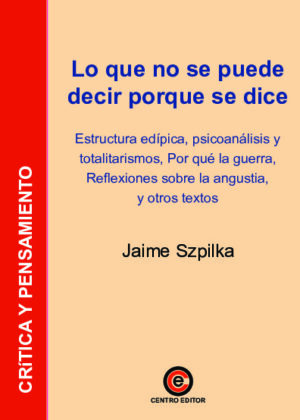 Lo que no se puede decir porque se dice. Estructura edípica, psicoanálisis y totalitarismos,