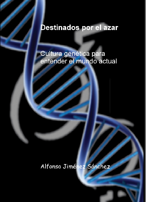 Destinados por el azar Cultura genética para entender el mundo actual