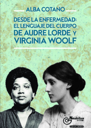 DESDE LA ENFERMEDAD: EL LENGUAJE DEL CUERPO DE AUDRE LORDE Y VIRGINIA WOOLF